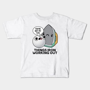 Things Iron Working Out Cute Golf Pun Kids T-Shirt